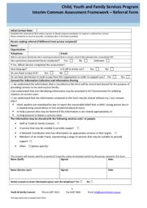Child, Youth and Family Services Program Interim Common Assessment Framework – Referral Form Initial Contact Date: Complete this assessment form when a person or family requests assistance or requires a referral to a s