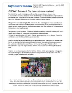 SUNDAY LIFE • Fayetteville Observer • April 20, 2014 By Roger Mercer GROW: Botanical Garden a dream realized Fayetteville has taught me a big lesson. Dream big, because dreams do come true. It has been 35 years since