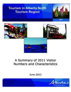 Tourism in Alberta North Tourism Region 2011 A Summary of 2011 Visitor Numbers and Characteristics