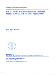 NOAA Technical Report NOS CS 23  THE ST. JOHNS RIVER OPERATIONAL FORECAST SYSTEM (SJROFS) AND ITS SKILL ASSESSMENT  Silver Spring, Maryland