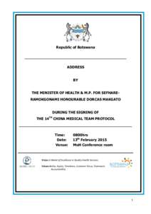 Republic of Botswana _____________________________________________ ADDRESS BY THE MINISTER OF HEALTH & M.P. FOR SEFHARERAMOKGONAMI HONOURABLE DORCAS MAKGATO DURING THE SIGNING OF