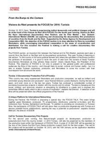PRESS RELEASE  From the Burqa to the Camera Visions du Réel presents its FOCUS for 2014: Tunisia October 16, 2013, Nyon. Tunisia is experiencing radical democratic and political changes and will be at the heart of the V