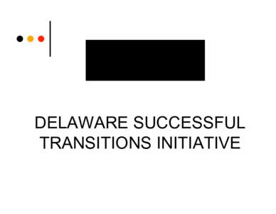 DELAWARE SUCCESSFUL TRANSITIONS INITIATIVE Mike McArthur, Oregon Association of Counties Wendy Willis, Policy Consensus Initiative  THE POLICY