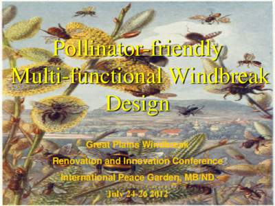 Pollinator-friendly Multi-functional Windbreak Design Great Plains Windbreak Renovation and Innovation Conference International Peace Garden, MB/ND