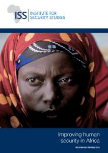 Improving human security in Africa iss ANNUAL REVIEW 2013 Contents Vision and mission............................................................................................ 1