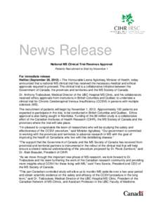 News Release National MS Clinical Trial Receives Approval Patients Recruitment to Start by November 1 For immediate release Halifax (September 28, 2012) – The Honourable Leona Aglukkaq, Minister of Health, today
