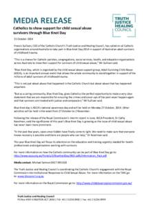 MEDIA RELEASE Catholics to show support for child sexual abuse survivors through Blue Knot Day 21 October 2014 Francis Sullivan, CEO of the Catholic Church’s Truth Justice and Healing Council, has called on all Catholi