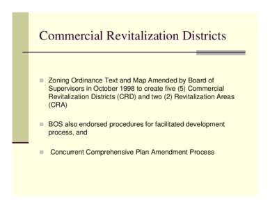 Commercial Revitalization Districts   Zoning Ordinance Text and Map Amended by Board of Supervisors in October 1998 to create five (5) Commercial Revitalization Districts (CRD) and two (2) Revitalization Areas