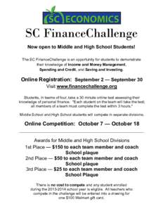 SC FinanceChallenge Now open to Middle and High School Students! The SC FinanceChallenge is an opportunity for students to demonstrate their knowledge of Income and Money Management, Spending and Credit, and Saving and I