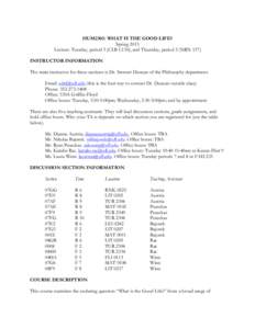 HUM2305: WHAT IS THE GOOD LIFE? Spring 2013 Lecture: Tuesday, period 5 (CLB C130), and Thursday, period 5 (NRN 137) INSTRUCTOR INFORMATION The main instructor for these sections is Dr. Stewart Duncan of the Philosophy de