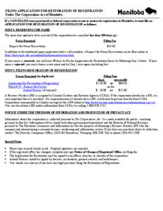 FILING APPLICATION FOR RESTORATION OF REGISTRATION Under The Corporations Act of Manitoba If a CANCELLED extra-provincial or federal corporation wants to restore its registration in Manitoba, it must file an APPLICATION 