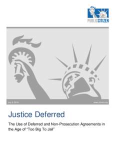 July 8, 2014  www.citizen.org Justice Deferred The Use of Deferred and Non-Prosecution Agreements in