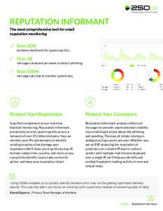 REPUTATION INFORMANT The most comprehensive tool for email reputation monitoring Over 25M domains monitored for spam trap hits.