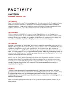 CASE STUDY Customer: American Trim THE COMPANY Based in Lima, Ohio, American Trim is a leading provider of metal components for the appliance, heavy truck and automotive industries. It specializes in the forming, decorat