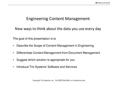 Engineering Content Management New ways to think about the data you use every day The goal of this presentation is to • Describe the Scope of Content Management in Engineering • Differentiate Content Management from 