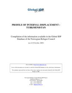 PROFILE OF INTERNAL DISPLACEMENT : TURKMENISTAN Compilation of the information available in the Global IDP Database of the Norwegian Refugee Council (as of 18 October, 2005)