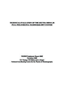 TECHNICAL EVALUATION OF THE SECTRA MDM-L30 FULL FIELD DIGITAL MAMMOGRAPHY SYSTEM NHSBSP Equipment Report 0805 November 2008 K C Young, J M Oduko and A Alsager