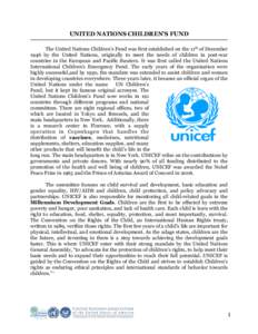 UNITED NATIONS CHILDREN’S FUND The United Nations Children’s Fund was first established on the 11th of December 1946 by the United Nations, originally to meet the needs of children in post-war countries in the Europe