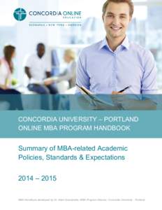 CONCORDIA UNIVERSITY – PORTLAND ONLINE MBA PROGRAM HANDBOOK Summary of MBA-related Academic Policies, Standards & Expectations 2014 – 2015