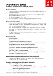 Information Sheet Acceptance of component parts with safety function Required participants: - The member of staff employed by the installer/manufacturer who is responsible for placement into service (For subcontracted wo