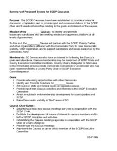 Summary of Proposed Bylaws for SCDP Caucuses Purpose: The SCDP Caucuses have been established to provide a forum for discussion, cooperation and to provide input and recommendations to the SCDP Chair and Executive Commit