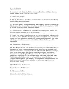 September 15, 2010 In Attendance: John Pinchbeck, William Molyneux, Tom Venus and Nancy Boersma Absent: Joe Eltz, David Andry and Vicky Yoland I. Call To Order; 4:43pm II. July 21, 2010 Minutes; Tom Venus made a motion t