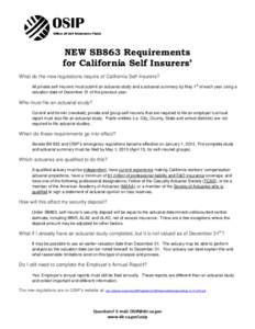 NEW SB863 Requirements for California Self Insurers’ What do the new regulations require of California Self Insurers? st  All private self insurers must submit an actuarial study and a actuarial summary by May 1 of eac