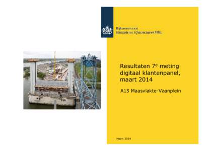 Resultaten 7e meting digitaal klantenpanel, maart 2014 A15 Maasvlakte-Vaanplein  Maart 2014