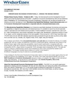 FOR IMMEDIATE RELEASE October 8, 2013 WINDSOR-ESSEX RECOGNIZED INTERNATIONALLY…WINNING TWO BRONZE AWARDS! Windsor-Essex County, Ontario, - October 8, 2013 – Today, the International Economic Development Council (IEDC