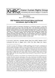 News Bulletin May 31, [removed]KHRG #2013-B29 BGF Battalion #1014 forced labour and forced recruitment, April to May 2012 This report is based on information submitted by a community member in June 2012