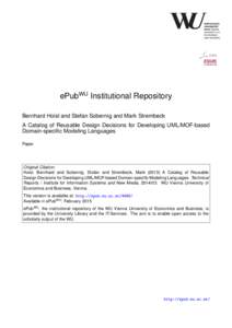ePubWU Institutional Repository Bernhard Hoisl and Stefan Sobernig and Mark Strembeck A Catalog of Reusable Design Decisions for Developing UML/MOF-based Domain-specific Modeling Languages Paper
