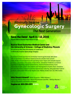 Minimally Invasive  Gynecologic Surgery The Next Generation Save the Date! April[removed], 2015 Pointe Hilton Squaw Peak Resort & Spa