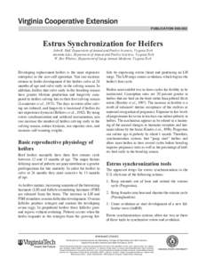 publication[removed]Estrus Synchronization for Heifers John B. Hall, Department of Animal and Poultry Sciences, Virginia Tech Amanda Liles, Department of Animal and Poultry Sciences, Virginia Tech W. Dee Whittier, Depar