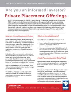 The North American Securities Administrators Association  Are you an informed investor? Private Placement Offerings In 2012 , Congress passed the JOBS Act, which directed the Securities and Exchange Commission (SEC) to i