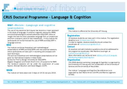 CRUS Doctoral Programme – Language & Cognition WHAT - Module : Language and cognitive neuroscience The use of neuroscience techniques has become a major approach in the study of language. Functional magnetic resonance 