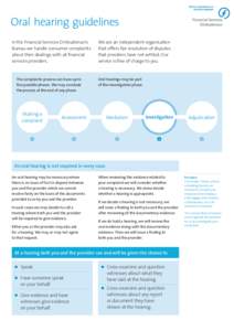 Oral hearing guidelines In the Financial Services Ombudsman’s Bureau we handle consumer complaints about their dealings with all financial services providers. The complaints process can have up to