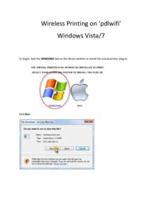 Wireless Printing on ‘pdlwifi’ Windows Vista/7 To begin, click the WINDOWS link on the library website to install the virtual printer plug-in.  Click Run.