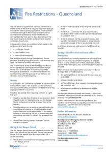 Summer Smarts Fact Sheet  Fire Restrictions - Queensland The fire season in Queensland normally commences in the far north of the state in July and progresses through to southern areas as spring approaches. The fire seas