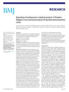 RESEARCH Reporting of euthanasia in medical practice in Flanders, Belgium: cross sectional analysis of reported and unreported cases Tinne Smets, junior researcher,1 Johan Bilsen, professor of public health,1 Joachim Coh
