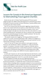 Not-for-Profit Law Peter Broder Lessons for Canada in the American Approach to Telemarketing Fraud against Charities Earlier this year, the U.S. Federal Trade Commission (FTC) won massive