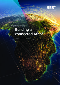 Together with SES  Building a connected Africa  A new Africa