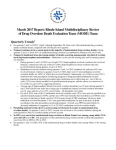 March 2017 Report: Rhode Island Multidisciplinary Review of Drug Overdose Death Evaluation Team (MODE) Team Quarterly Trends1 • • •