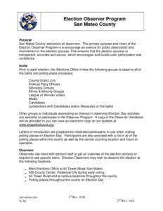 Election Observer Program San Mateo County Purpose San Mateo County welcomes all observers. The primary purpose and intent of the Election Observer Program is to encourage an avenue for public observation and involvement