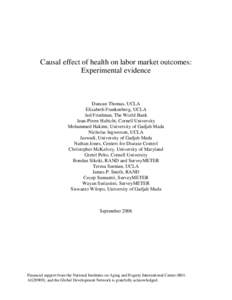 Causal effect of health on labor market outcomes: Experimental evidence Duncan Thomas, UCLA Elizabeth Frankenberg, UCLA Jed Friedman, The World Bank