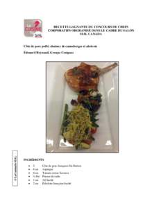 RECETTE GAGNANTE DU CONCOURS DE CHEFS CORPORATIFS ORGRANISÉ DANS LE CADRE DU SALON SIAL CANADA Côte de porc poêlé, chutney de canneberges et abricots