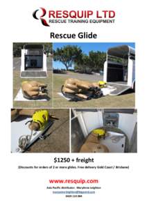 Rescue Glide  $1250 + freight (Discounts for orders of 2 or more glides. Free delivery Gold Coast / Brisbane)  www.resquip.com