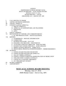 AGENDA INDEPENDENT SCHOOL DISTRICT #2396 REGULAR MEETING – ACGC SCHOOL BOARD MONDAY, MAY 23, 2016 BOARD MEETING – 6:00 PM JSHS-ROOM A112 – GROVE CITY, MN