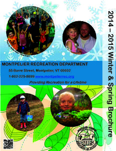 55 Barre Street, Montpelier, VT[removed]8699 www.montpelierrec.org Providing Recreation for a Lifetime  2014 – 2015 Winter & Spring Brochure