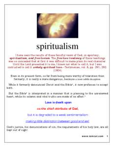 spiritualism I have seen the results of these fanciful views of God, in apostasy, spiritualism, and free-lovism. The free-love tendency of these teachings was so concealed that at first it was difficult to make plain its