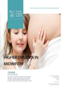 www.nursing-midwifery.tcd.ie/postgraduate/  Higher Diploma in Midwifery Course Overview